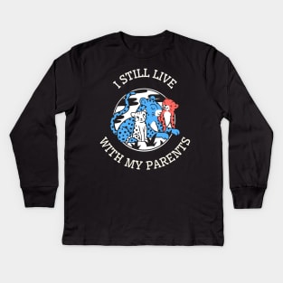 I still live with my parents Kids Long Sleeve T-Shirt